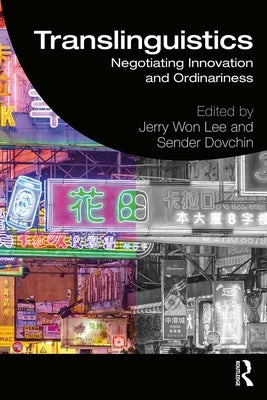 Translinguistics: Negotiating Innovation and Ordinariness by Lee, Jerry Won