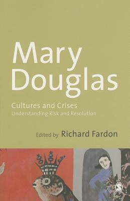Cultures and Crises: Understanding Risk and Resolution by Douglas, Mary