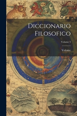 Diccionario Filosofico; Volume 3 by Voltaire