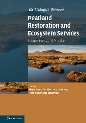 Peatland Restoration and Ecosystem Services: Science, Policy and Practice by Bonn, Aletta