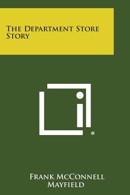 The Department Store Story by Mayfield, Frank McConnell