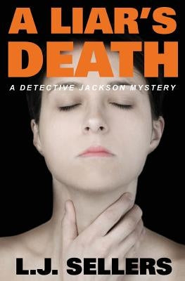 A Liar's Death: A Detective Jackson Mystery by Sellers, L. J.