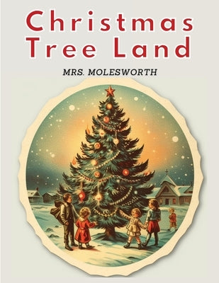 Christmas Tree Land by Mrs Molesworth