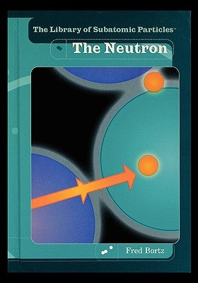 The Neutron by Bortz, Fred