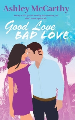 Good Love Bad Love by McCarthy, Ashley