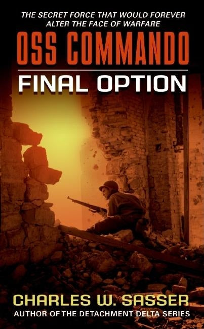 OSS Commando: Final Option by Sasser, Charles