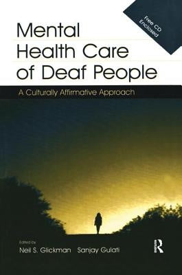 Mental Health Care of Deaf People: A Culturally Affirmative Approach by Glickman, Neil S.