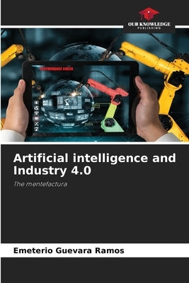 Artificial intelligence and Industry 4.0 by Guevara Ramos, Emeterio