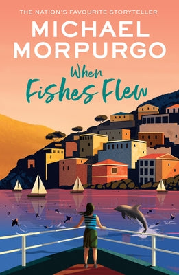 When Fishes Flew: The Story of Elena's War by Morpurgo, Michael