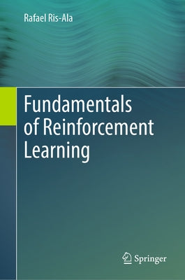 Fundamentals of Reinforcement Learning by Ris-Ala, Rafael