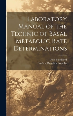 Laboratory Manual of the Technic of Basal Metabolic Rate Determinations by Boothby, Walter Meredith