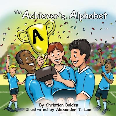The Achiever's Alphabet by Lee, Alexander T.