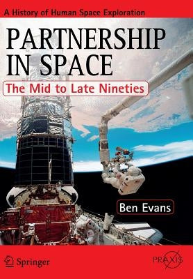Partnership in Space: The Mid to Late Nineties by Evans, Ben