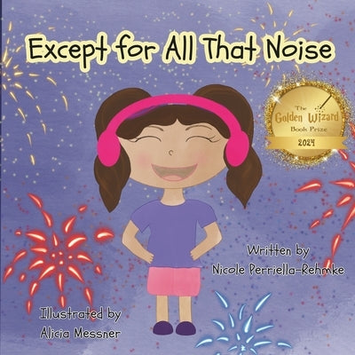 Except for All That Noise by Messner, Alicia