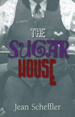 The Sugar House by Scheffler, Jean