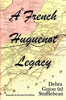 A French Huguenot Legacy by Stufflebean, Debra Guiou(n)