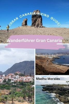 Wanderf?hrer Gran Canaria (Gran Canaria Hiking Guide) by Morales, Madhu