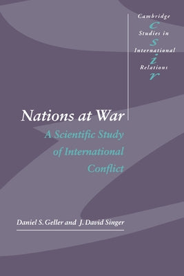 Nations at War: A Scientific Study of International Conflict by Geller, Daniel S.