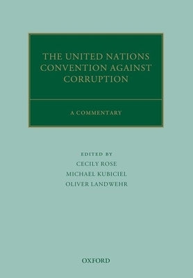 The United Nations Convention Against Corruption: A Commentary by Rose, Cecily