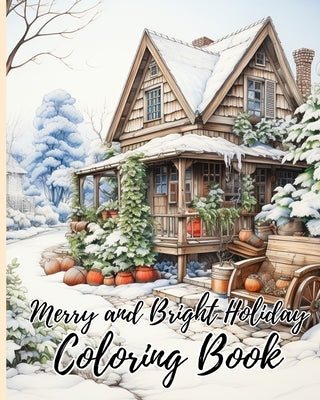 Merry and Bright Holiday Coloring Book: Christmas Holiday Design Filled With Santa Claus, Christmas Coloring Pages Book by Nguyen, Thy