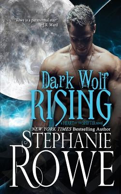 Dark Wolf Rising (Heart of the Shifter) by Rowe, Stephanie