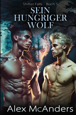 Sein hungriger Wolf: MM-Romanze unter besten Freunden by McAnders, Alex