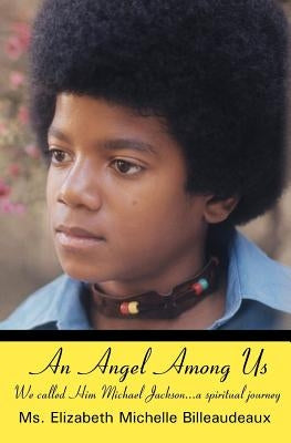 An Angel Among Us: We called Him Michael Jackson... a spiritual journey by Diltz, Henry