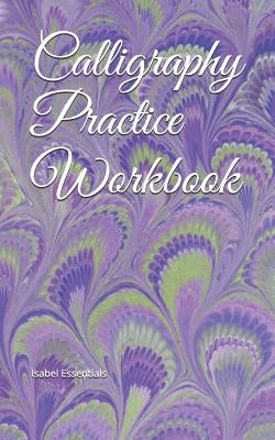 Calligraphy Practice Workbook by Essentials, Isabel