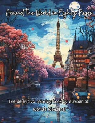 Around the World in Eighty Pages - The definitive coloring book by number of World's Wonders! by Acuna, Erick
