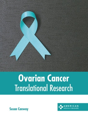Ovarian Cancer: Translational Research by Conway, Susan