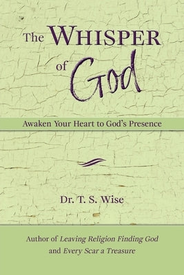 The Whisper of God: Awaken Your Heart to God's Presence by Wise, Terry S.