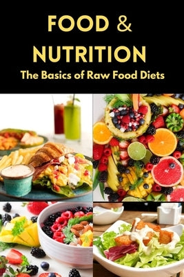 Food & Nutrition: The Basics of Raw Food Diets by Lange, Jon T.