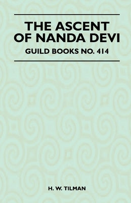 The Ascent of Nanda Devi by Tilman, H. W.