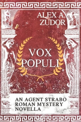 Vox Populi: An Agent Strabo Mystery Novella by Zudor, Alex A.