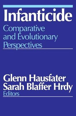 Infanticide: Comparative and Evolutionary Perspectives by Hausfater, Glenn