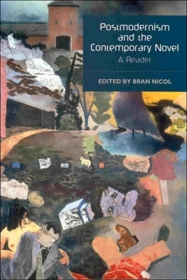 Postmodernism and the Contemporary Novel: A Reader by Nicol, Bran