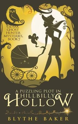 A Puzzling Plot in Hillbilly Hollow by Baker, Blythe