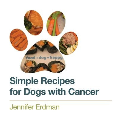 Simple recipes for dogs with cancer by Masterson, Gary