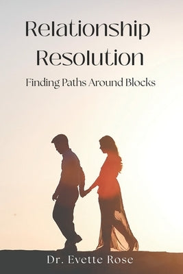 Relationship Resolution: Finding Paths Around Blocks by Rose, Evette