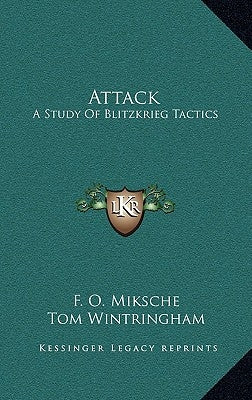 Attack: A Study Of Blitzkrieg Tactics by Miksche, F. O.