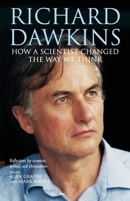 Richard Dawkins: How a Scientist Changed the Way We Think by Grafen, Alan