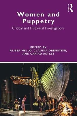 Women and Puppetry: Critical and Historical Investigations by Mello, Alissa
