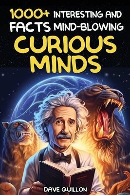 Easter Basket Essentials: 1000+ Interesting and Mind Blowing Facts For Curious Minds: Super Fun Trivia & Quiz About History: Pop Cultures, Science and by Quillon, Dave
