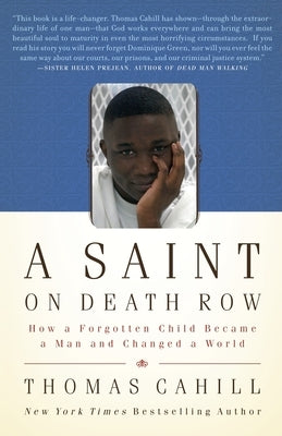 A Saint on Death Row: How a Forgotten Child Became a Man and Changed a World by Cahill, Thomas