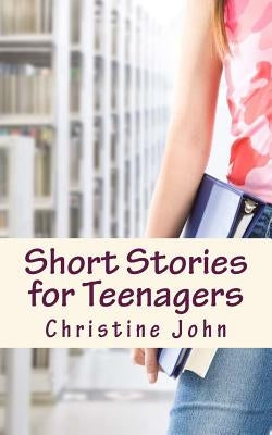 Short Stories for Teenagers by John, Christine