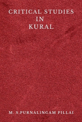 Critical Studies in Kural by Pillai, M. S. Purnalingam