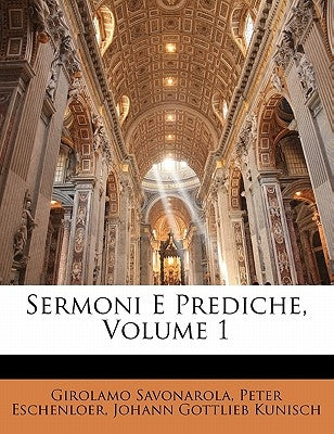 Sermoni E Prediche, Volume 1 by Savonarola, Girolamo