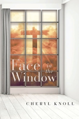 Face in the Window by Knoll, Cheryl