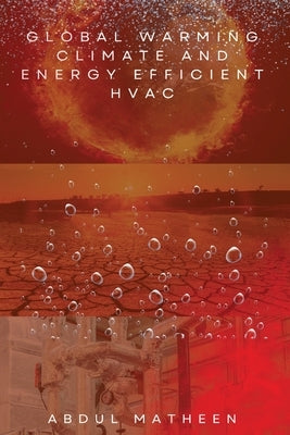 Global Warming Climate and Energy Efficient HVAC by Abdul, Matheen