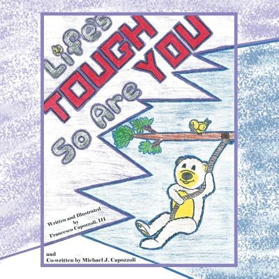 Life's Tough-So Are You by Capozzoli, Francesco, III